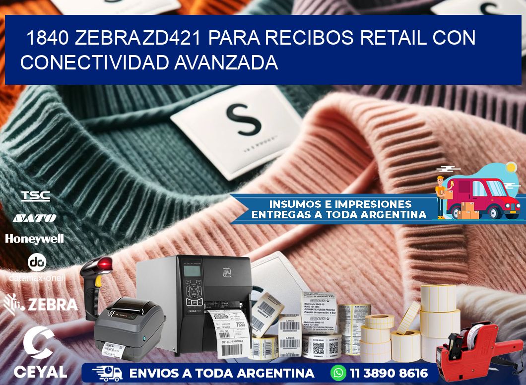 1840 Zebra ZD421 para recibos retail con conectividad avanzada